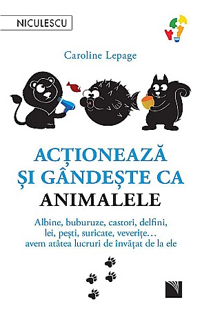 Cărți - Actioneaza si gandeste ca animalele - Caroline Lepage