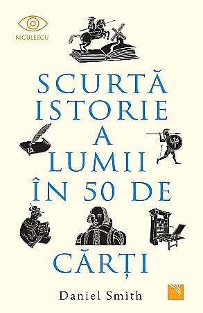 Enciclopedii și atlase pentru copii - Scurta istorie a lumii in 50 de carti - Daniel Smith