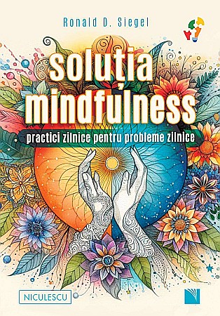 Cărți - Solutia mindfulness - Ronald D. Siegel