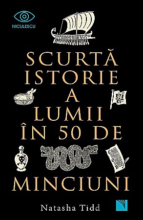 Cărți - Scurta istorie a lumii in 50 de minciuni - Natasha Tidd