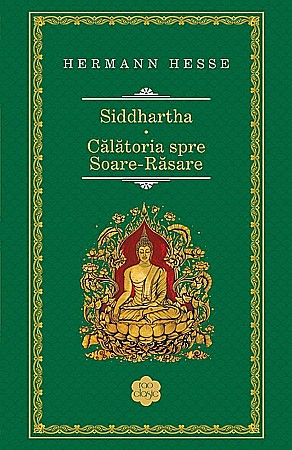 Cărți - Siddhartha - Calatoria spre Soare-Rasare - Hermann Hesse