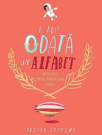 Cărți pentru copii - A fost odata un alfabet - Oliver Jeffers