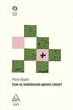 Cărți - Cum se amelioreaza operele ratate? - Pierre Bayard