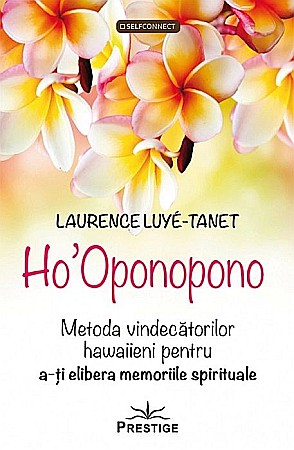 Religie și spiritualitate - Ho'Oponopono - Laurence Luye-Tanet