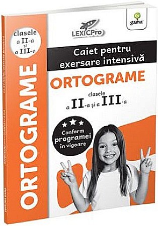 Culegeri și materiale auxiliare - Caiet pentru exersare intensiva . Ortograme, clasele II-III