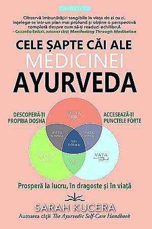 Cărți - Cele sapte cai ale medicinei Ayurveda - Sarah Kucera