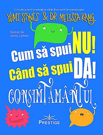 Cărți - Cum sa spui Nu! Cand sa spui Da! - Consimtamantul - Yumi Stynes, Melissa Kang