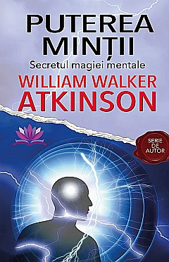 Cărți - Puterea Mintii - William Walker Atkinson