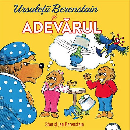 Cărți pentru copii - Ursuleții Berenstain și adevărul – Stan Berenstain Jan Berenstain