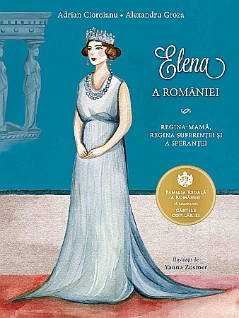 Cărți pentru copii - Elena a Romaniei - Adrian Cioroianu, Alexandru Groza