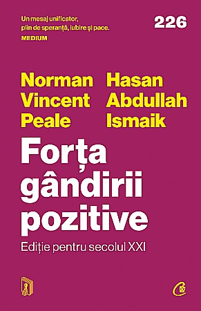 Cărți - Forta gandirii pozitive. Editie pentru secolul XXI - Norman Vincent Peale, Hasan Abdullah Ismaik