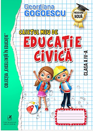 Cărți - Caietul meu de Educatie civica, Clasa a IV-a - Georgiana Gogoescu