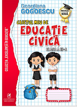 Cărți - Caietul meu de Educatie Civica, Clasa a III a - Georgiana Gogoescu