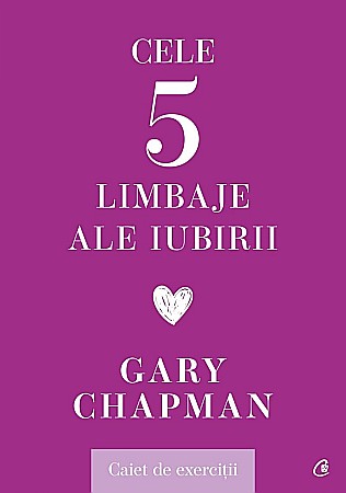 Cărți - Cele cinci limbaje ale iubirii - Gary Chapman