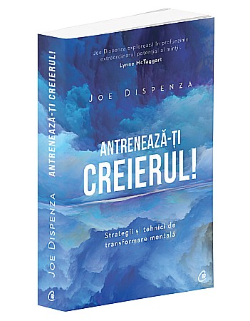 Cărți - Antreneaza-ti creierul! - Joe Dispenza