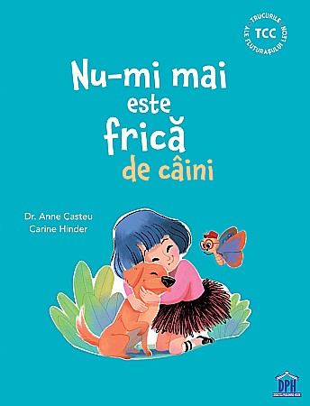 Cărți - Nu-mi mai este frica de caini - Anne Casteu