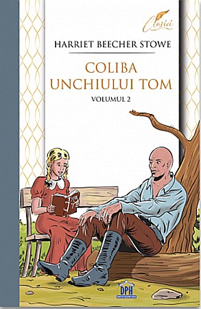 Cărți - Coliba unchiului Tom. Volumul II - Harriet Beecher Stowe