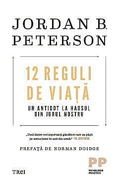 Psihologie și dezvoltare personală - 12 Reguli de viata - Jordan B.Peterson