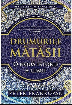 Istorie și științe sociale - Drumurile matasii. O noua istorie a lumii - Peter Frankopan
