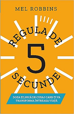 Cărți - Regula de 5 secunde - Mel Robbins