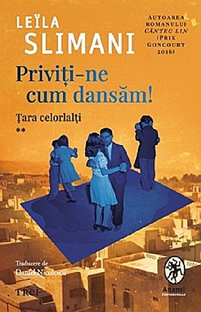 Literatură modernă și contemporană - Priviti-ne cum dansam! - Leila Slimani