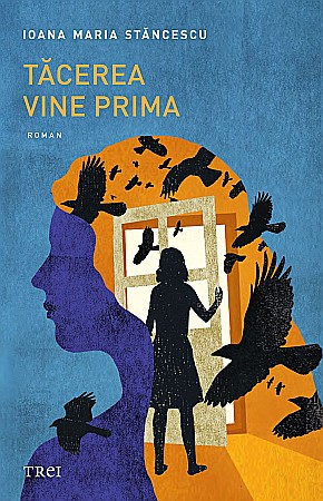 Literatură modernă și contemporană - Tacerea vine prima - Ioana Maria Stancescu