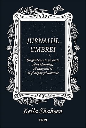 Psihologie și dezvoltare personală - Jurnalul umbrei - Keila Shaheen