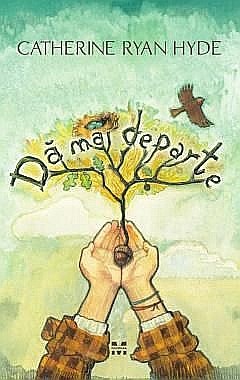 Cărți pentru copii - Da mai departe - Catherine Ryan Hyde