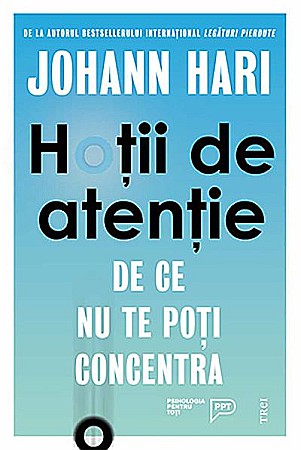 Psihologie și dezvoltare personală - Hotii de atentie - Johann Hari