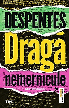 Literatură modernă și contemporană - Draga nemernicule - Virginie Despentes