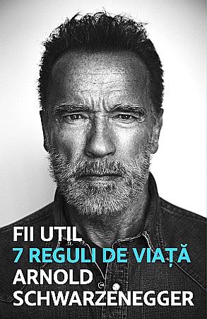 Psihologie și dezvoltare personală - Fii util - Arnold Schwarzenegger