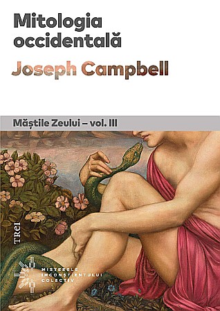 Istorie și științe sociale - Mastile Zeului. Mitologia occidentala - Joseph Campbell