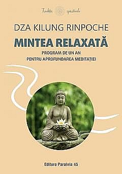 Religie și spiritualitate - Mintea relaxata - Dza Rinpoche Kilung
