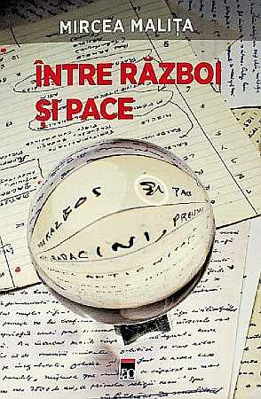 Cărți - Intre razboi si pace - Mircea Malita