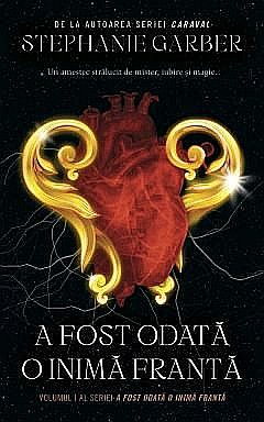 Cărți - A fost odata o inima franta -  Stephanie Garber