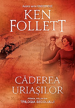 Cărți - Caderea uriasilor -  Ken Follett