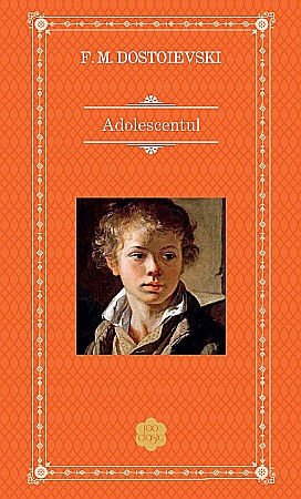 Cărți - Adolescentul -  F. M. Dostoievski