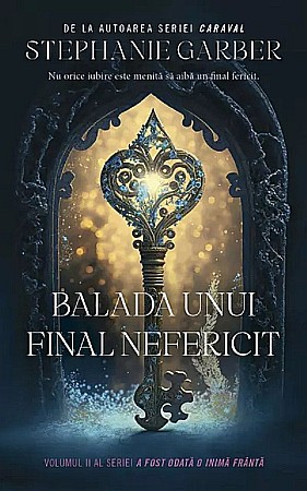 Romane și literatură - Balada unui final nefericit - Stephanie Garber