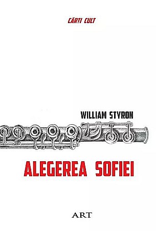Ficțiune mitologică și istorică - Alegerea Sofiei - William Styron