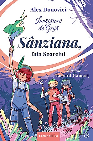 Cărți pentru copii - Invatatorii de Grija - Sanziana, fata Soarelui - Alex Donovici
