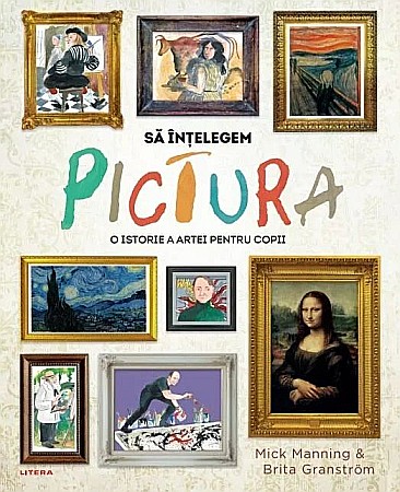 Cărți - Sa intelegem pictura - Mick Manning, Brita Granstrom