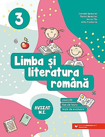 Educație și carte școlară - Limba si literatura romana. Exercitii, fise de lucru, teste de evaluare. Clasa III - Daniela Berechet
