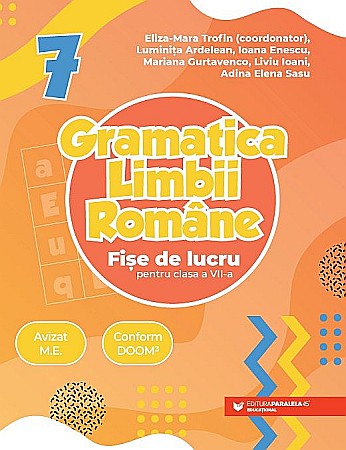 Cărți - Gramatica limbii romane. Fise de lucru pentru clasa VII - Luminita Ardelean, Mariana Gurtavenco, Ioana Enescu, Liviu Ioani, Eliza-Mara Trofin, Adina Elena Sasu