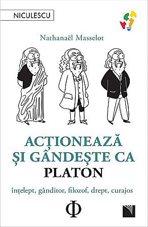 Cărți - Actioneaza si gandeste ca Platon - Nathanael Masselot