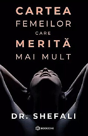 Cărți - Cartea femeilor care merita mai mult - Shefali Tsabary