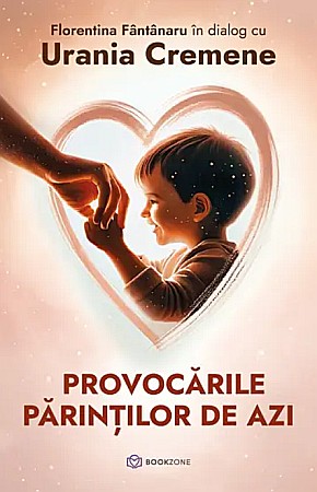 Cărți - Provocarile parintilor de azi - Urania Cremene, Florentina Fantanaru