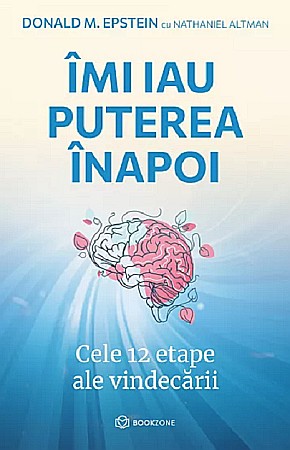 Cărți - Imi iau puterea inapoi - Donald M. Epstein, Nathaniel Altman
