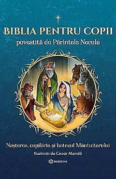 Cărți - Biblia pentru copii povestita de Parintele Necula - Constantin Necula