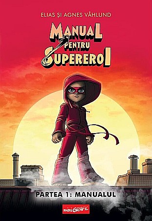 Cărți pentru copii - Manual pentru supereroi - Volumul 1 - Elias Vahlund