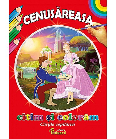 Cărți - Citim și colorăm Cenușăreasa – Frații Grimm